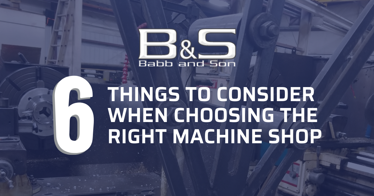 6 Things To Consider When Choosing The Right Machine Shop